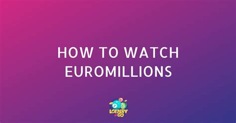 how to watch euromillions draw|How to watch Euromillions Drawings Live From Anywhere .